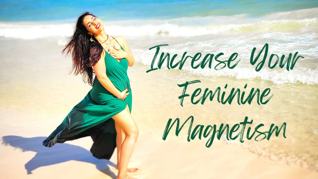 3 Ways to Increase Magnetic Feminine Energy