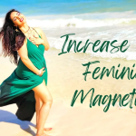 3 Ways to Increase Magnetic Feminine Energy